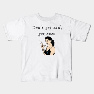 Get Even Kids T-Shirt